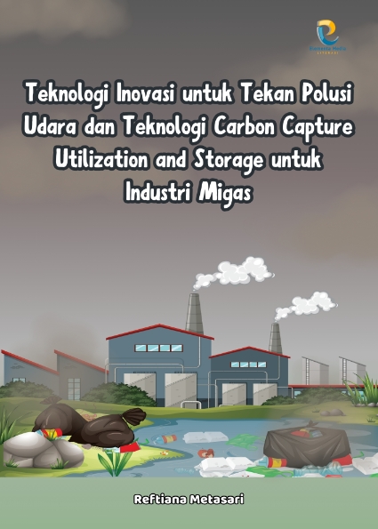 Teknologi Inovasi untuk Tekan Polusi Udara dan Teknologi Carbon Capture Utilization and Storage untuk Industri Migas